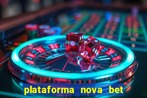 plataforma nova bet com bonus de cadastro